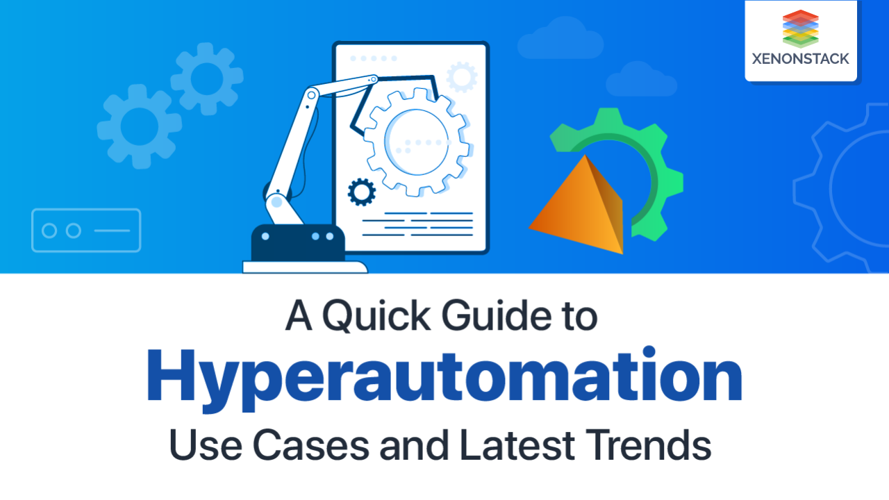 Hyperautomation Use Cases and its Latest Trends Hyperautomation Use Cases and its Latest Trends